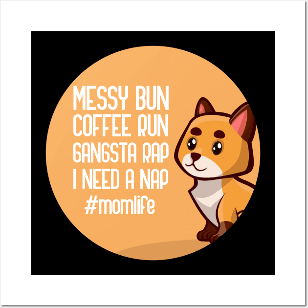 Messy Bun Coffee Run Gangsta Rap I Need A Nap Mom Life Wall Art by GoranDesign